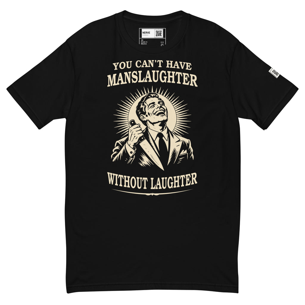 Black short-sleeve tee with a grinning man holding a knife and “You can’t have manslaughter without laughter” lettering.