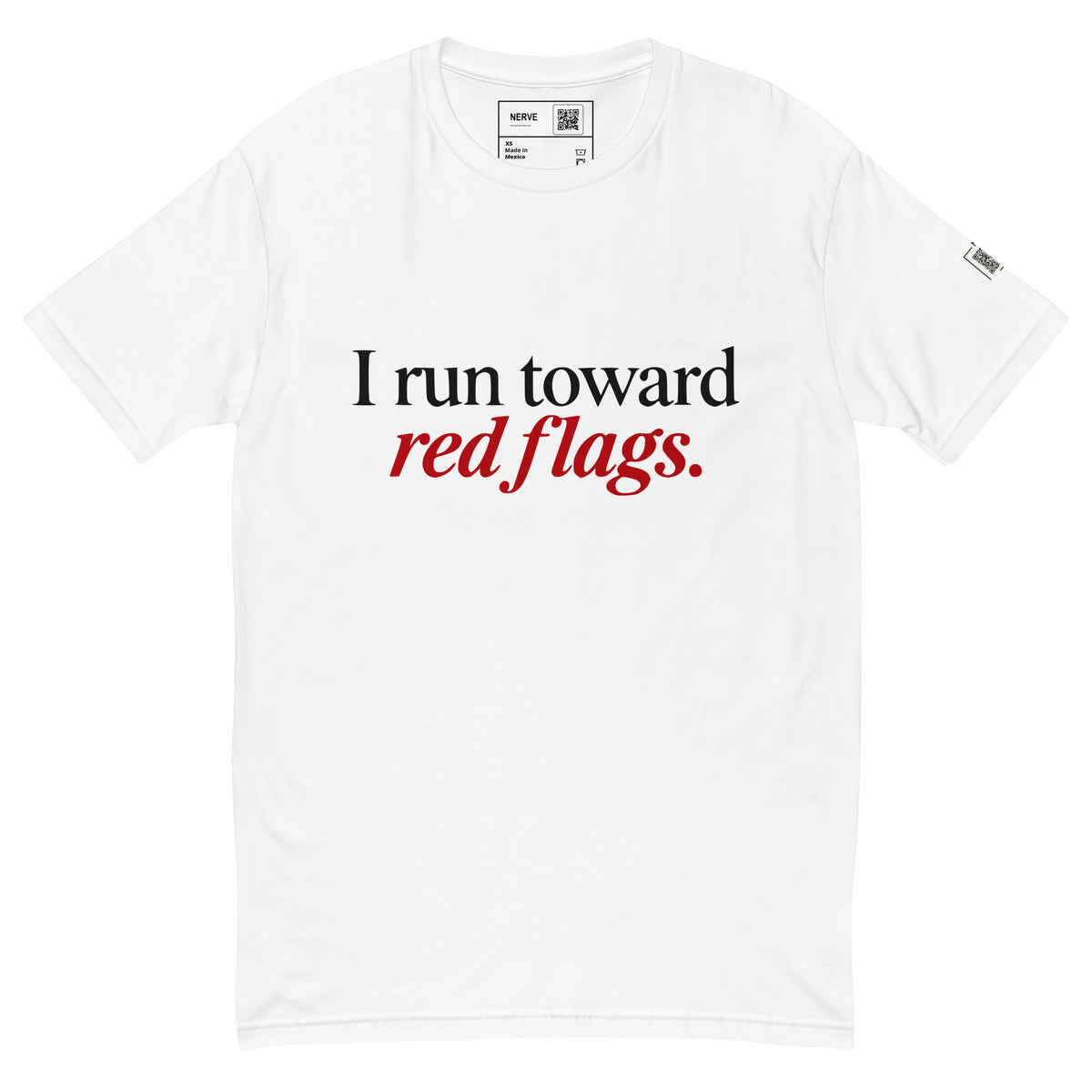 White short-sleeve tee with “I run toward red flags.” lettering, with “red flags.” printed in red.
