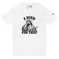 White short-sleeve tee with “I died for this?” lettering and a haloed, robed figure holding a hand to their face.