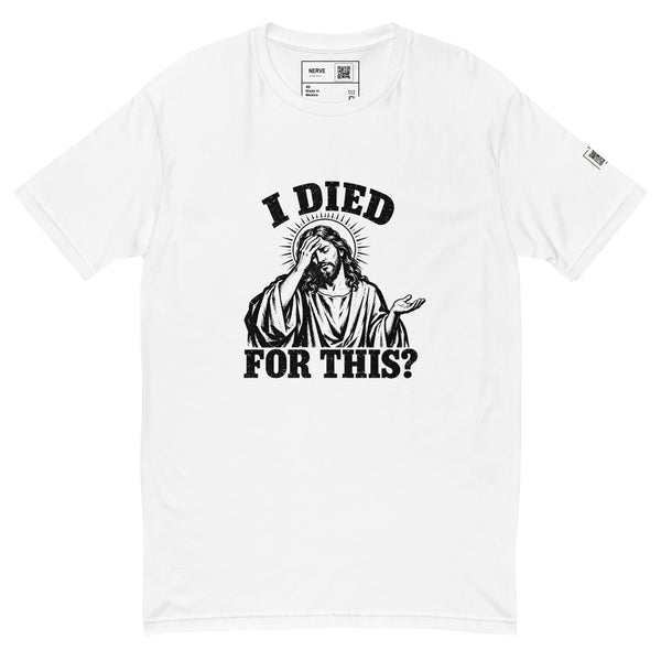 White short-sleeve tee with “I died for this?” lettering and a haloed, robed figure holding a hand to their face.