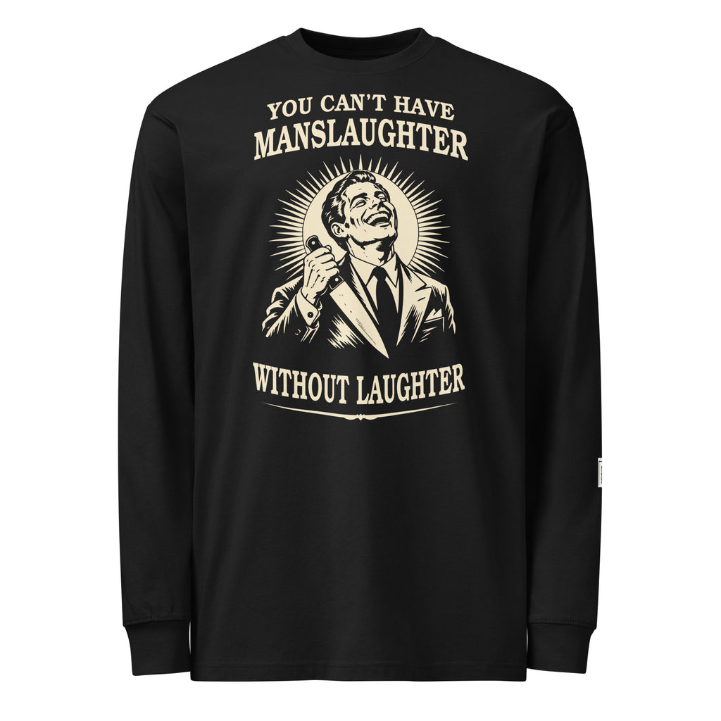 Black long-sleeve tee with a grinning man holding a knife and “You can’t have manslaughter without laughter” lettering.