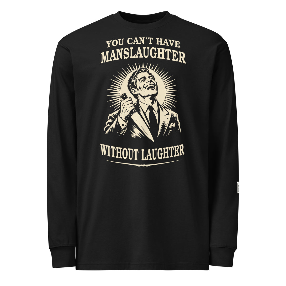 Black long-sleeve tee with a grinning man holding a knife and “You can’t have manslaughter without laughter” lettering.