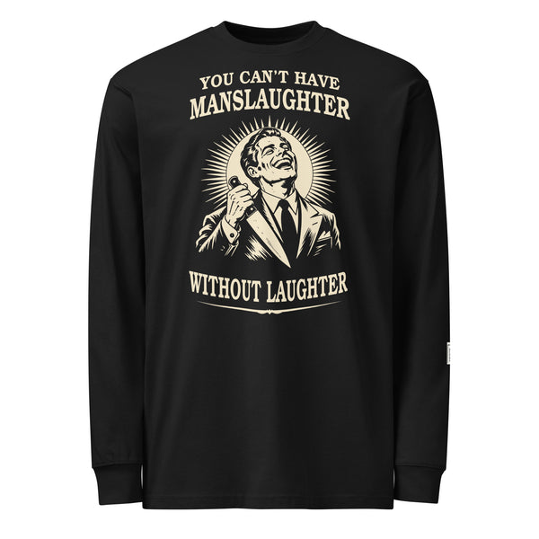 Black long-sleeve tee with a grinning man holding a knife and “You can’t have manslaughter without laughter” lettering.