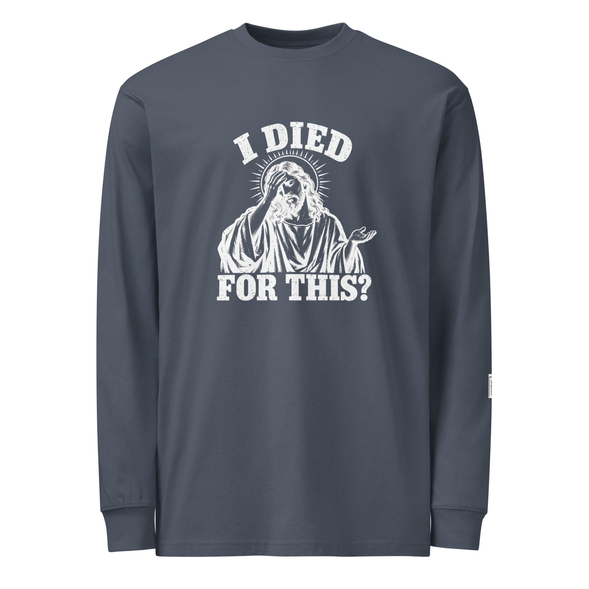 Harbor Blue long-sleeve tee with “I died for this?” lettering and a haloed, robed figure holding a hand to their face.