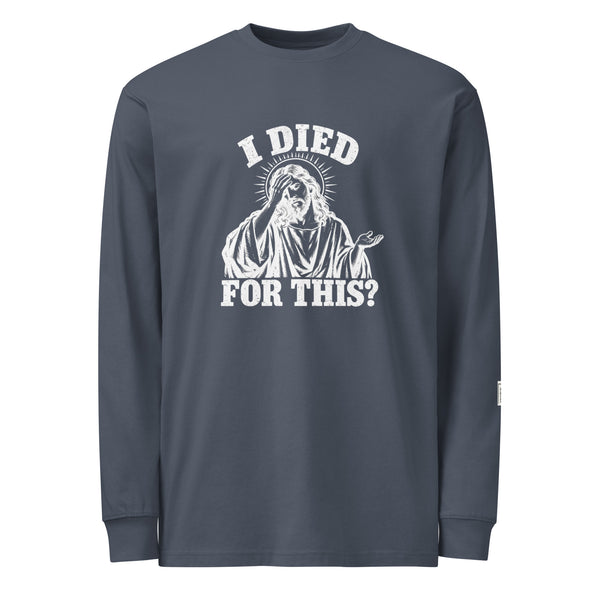 Harbor Blue long-sleeve tee with “I died for this?” lettering and a haloed, robed figure holding a hand to their face.