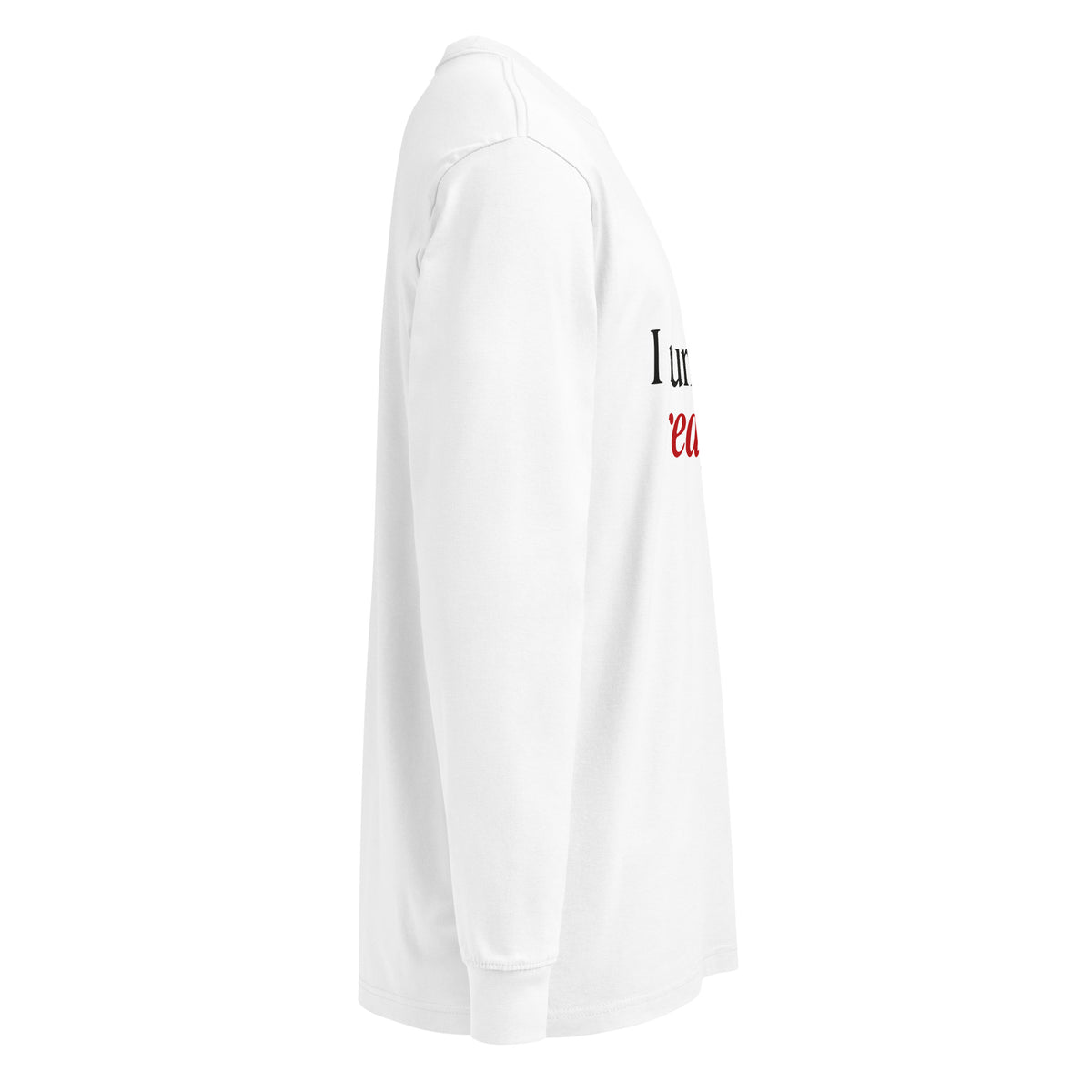 White I Run Toward Red Flags long-sleeve tee, right-side view.